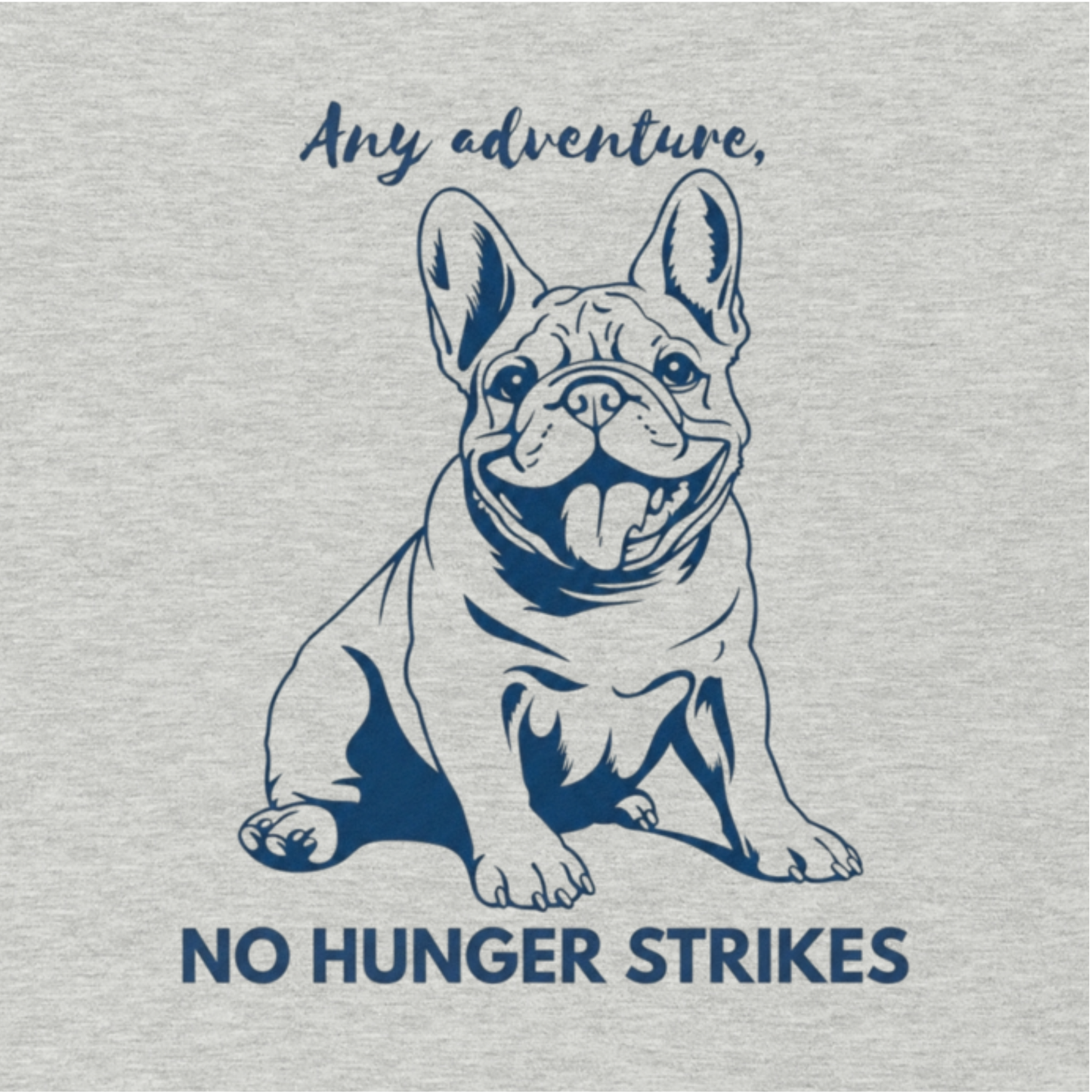 Funny French Bulldog "No Hunger Strikes" Adventure Tee – Barry